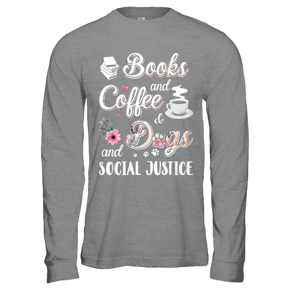 Books Coffee Dogs Social Justice-T-Shirt & Hoodie-Long Sleeve T-Shirt-Sport Grey