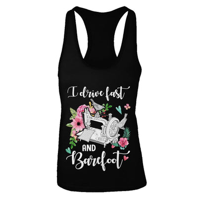 I Drive Fast And Barefoot Funny Sewing Quilting Fabric-T-Shirt & Tank Top-Women's Ideal Racerback Tank-Black