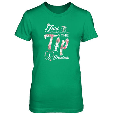 Just The Tip I Promise Funny Saying Nurse Nursing Gift-T-Shirt & Tank Top-Women's T-Shirt-Irish Green