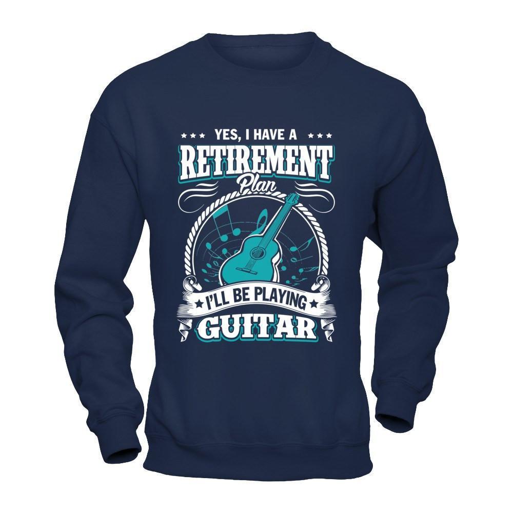 I Have A Retirement Plan I'll Be Playing Guitar-T-Shirt & Hoodie-Crewneck Sweatshirt-Navy