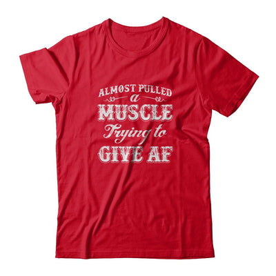 Almost Pulled A Muscle Trying To Give Af-T-Shirt & Tank Top-Premium T-Shirt-Red