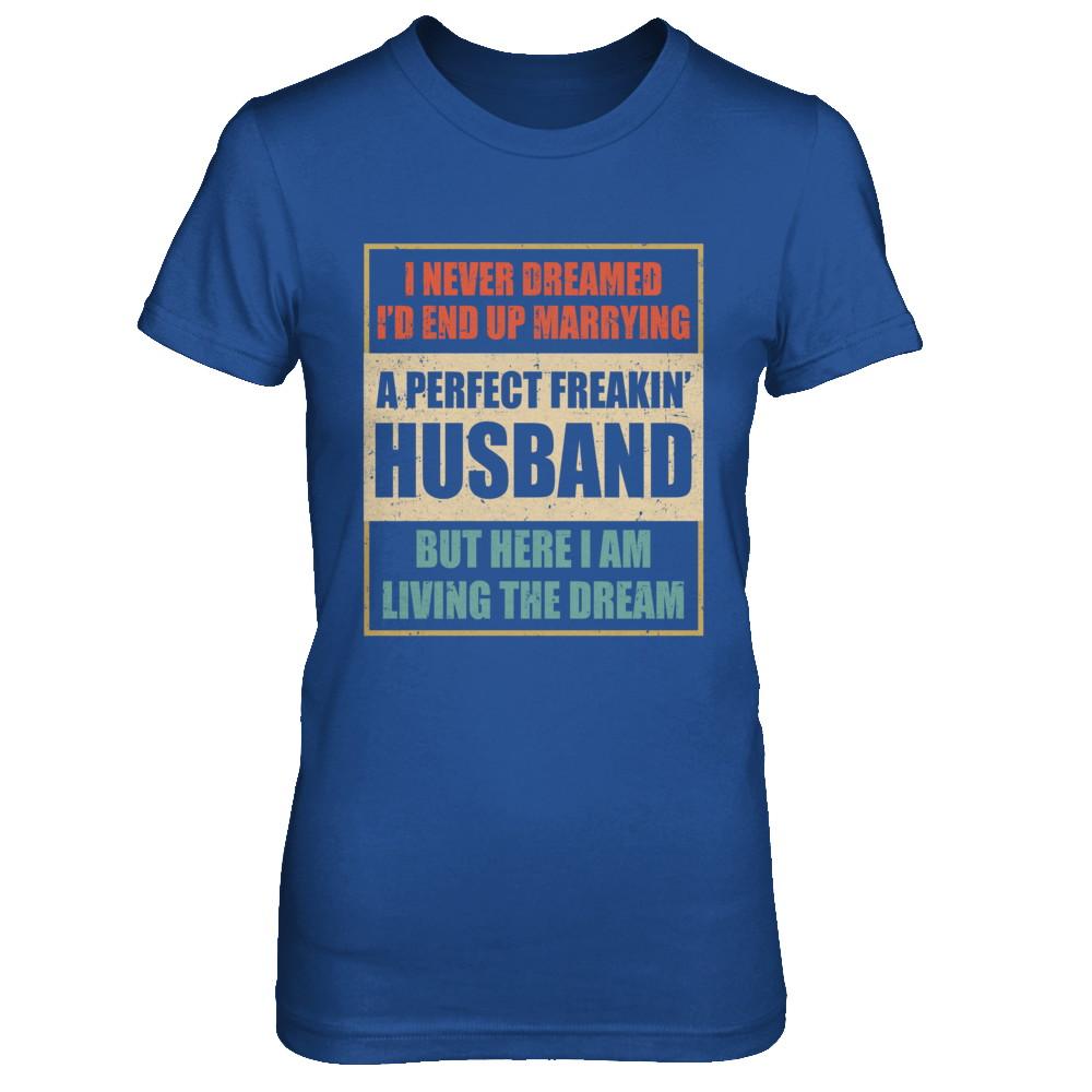 Vintage I Never Dreamed Id End Up Marrying A Perfect Husband-T-Shirt & Hoodie-Women's T-Shirt-Royal