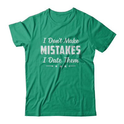 Funny Sayings I Don't Make Mistakes I Date Them-T-Shirt & Hoodie-Classic T-Shirt-Kelly Green
