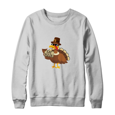 Thanksgiving Day Turkey Funny Sayings Eat Pizza-T-Shirt & Sweatshirt-Crewneck Sweatshirt-White