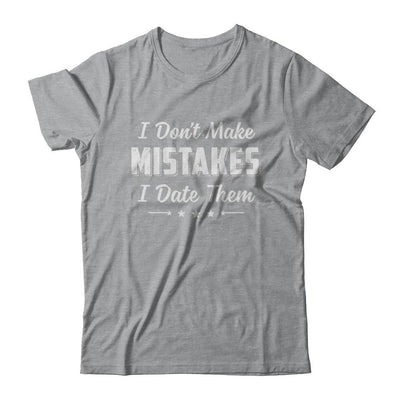 Funny Sayings I Don't Make Mistakes I Date Them-T-Shirt & Hoodie-Classic T-Shirt-Sport Grey