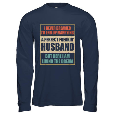 Vintage I Never Dreamed Id End Up Marrying A Perfect Husband-T-Shirt & Hoodie-Long Sleeve T-Shirt-Navy