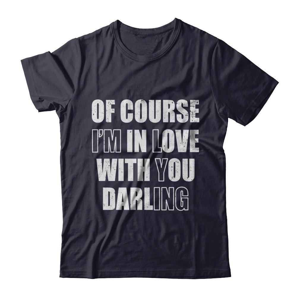 I'm Lying Of Course I'm In Love With You Darling-T-Shirt & Hoodie-Premium T-Shirt-Midnight Navy