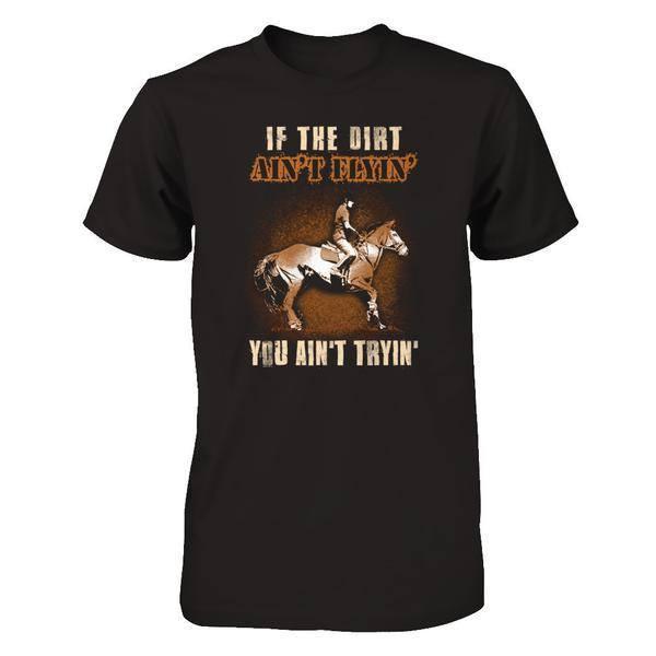 Horse Rider If The Dirt Aint Flyin' You Aint Tryin'-T-Shirt & Tank Top-Premium T-Shirt-Black