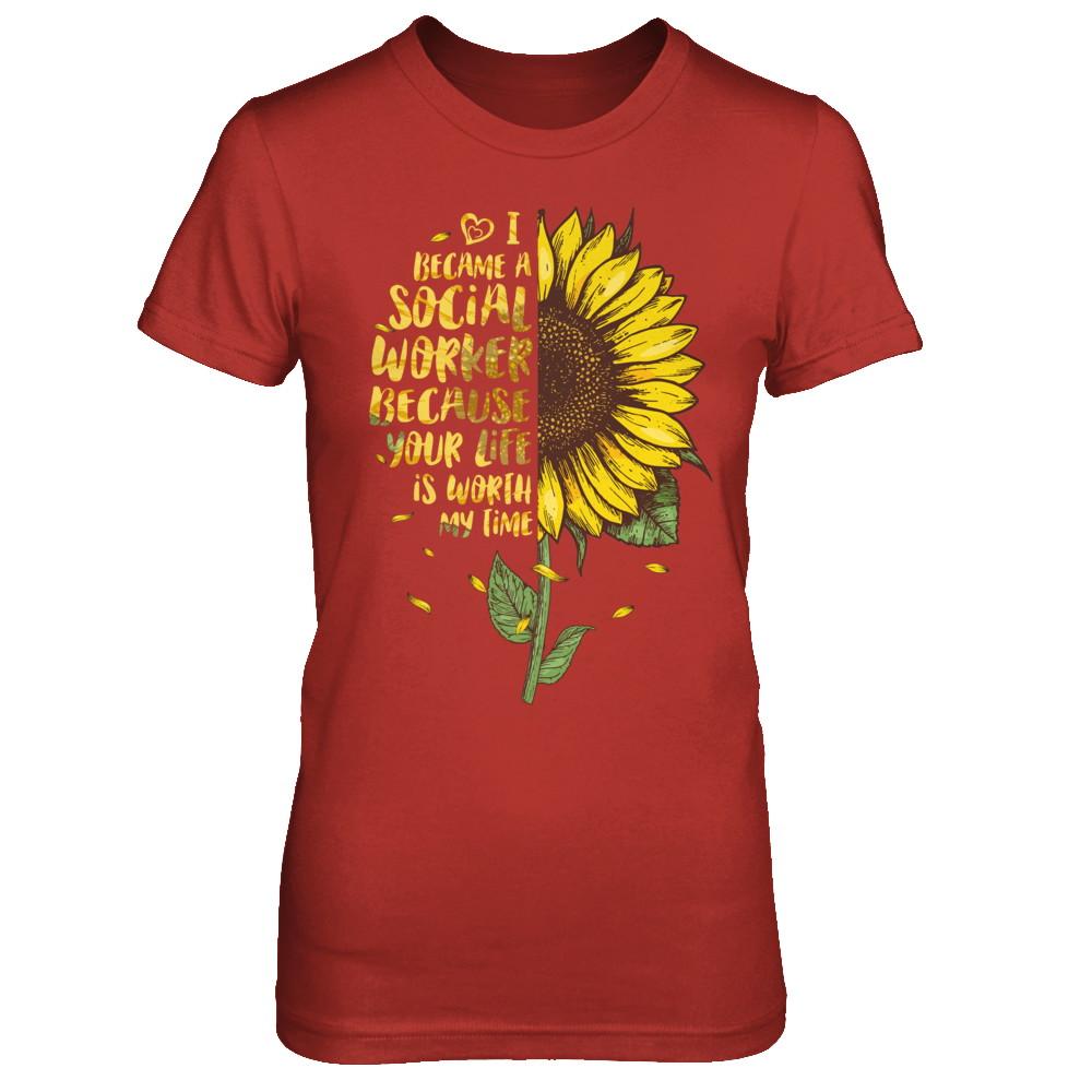 I Became A Social Worker Because Your Life Is Worth My Time-T-Shirt & Hoodie-Women's T-Shirt-Red