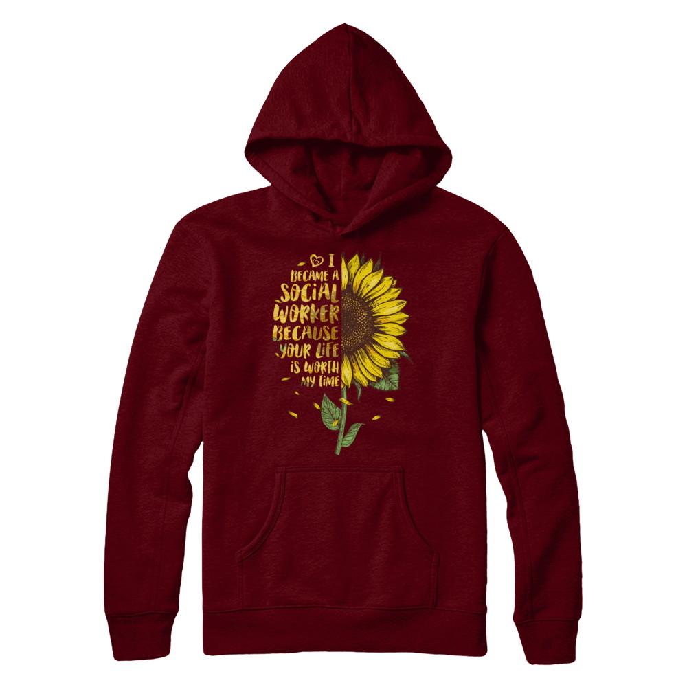 I Became A Social Worker Because Your Life Is Worth My Time-T-Shirt & Hoodie-Pullover Hoodie-Maroon