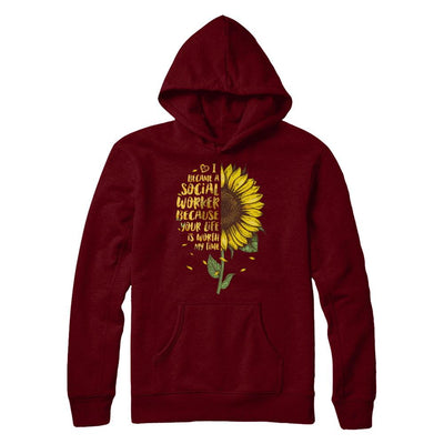 I Became A Social Worker Because Your Life Is Worth My Time-T-Shirt & Hoodie-Pullover Hoodie-Maroon