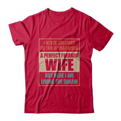 Vintage I Never Dreamed Id End Up Marrying A Perfect Wife-T-Shirt & Hoodie-Classic T-Shirt-Red