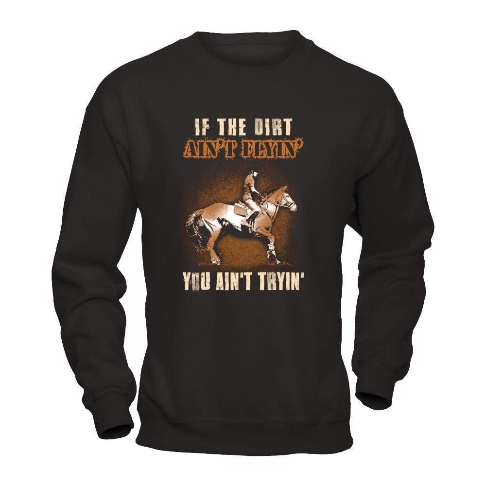 Horse Rider If The Dirt Aint Flyin' You Aint Tryin'-T-Shirt & Tank Top-