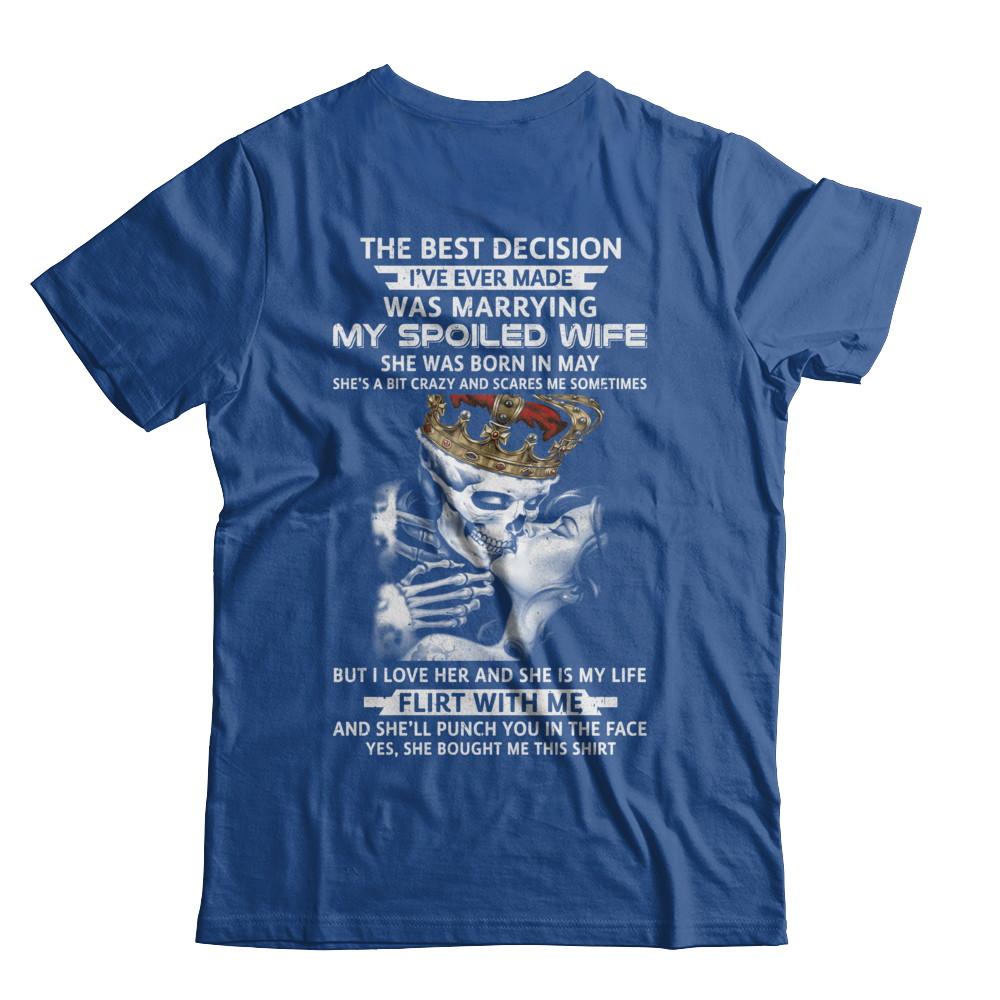 Best Decision Marrying My Spoiled Wife May Husband-T-Shirt & Hoodie-Classic T-Shirt-Royal