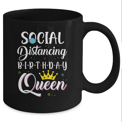 Birthday Social Distancing Queen Mom Girl Quarantine Women Mug-Coffee Mug-Mug-Black