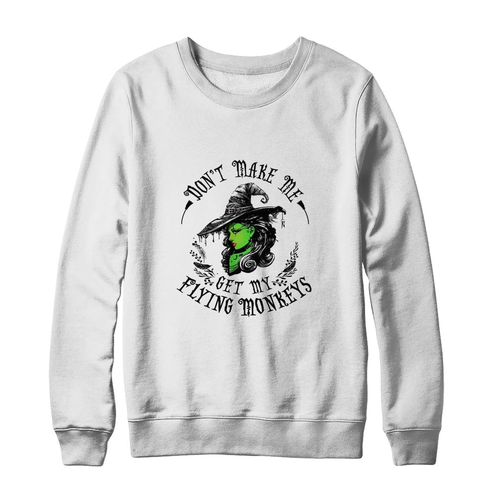 Don't Make Me Get My Flying Monkeys Witch Halloween-T-Shirt & Sweatshirt-Crewneck Sweatshirt-White