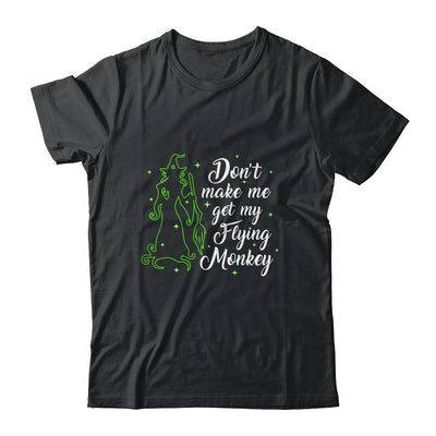 Don't Make Me Get My Flying Monkeys Witch Halloween Gift-T-Shirt & Sweatshirt-Classic T-Shirt-Black