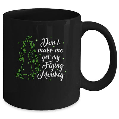 Don't Make Me Get My Flying Monkeys Witch Halloween Gift Mug-Coffee Mug-Mug-Black