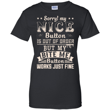 Sorry My Nice Button Is Out Of Order-T-Shirt & Hoodie-Women's T-Shirt-Black
