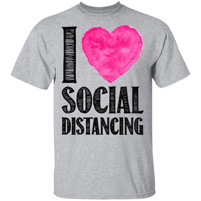 I Love Social Distancing Love Stay At Home-T-Shirt & Hoodie-Classic T-Shirt-Sport Grey
