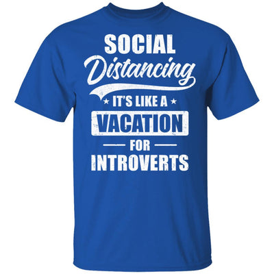 Social Distancing It's Like A Vacation For Introverts-T-Shirt & Tank Top-Classic T-Shirt-Royal