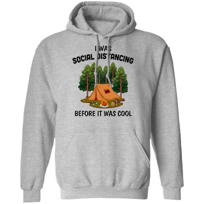 I Was Social Distancing Before It Was Cool Camping Lover-T-Shirt & Hoodie-Pullover Hoodie-Sport Grey