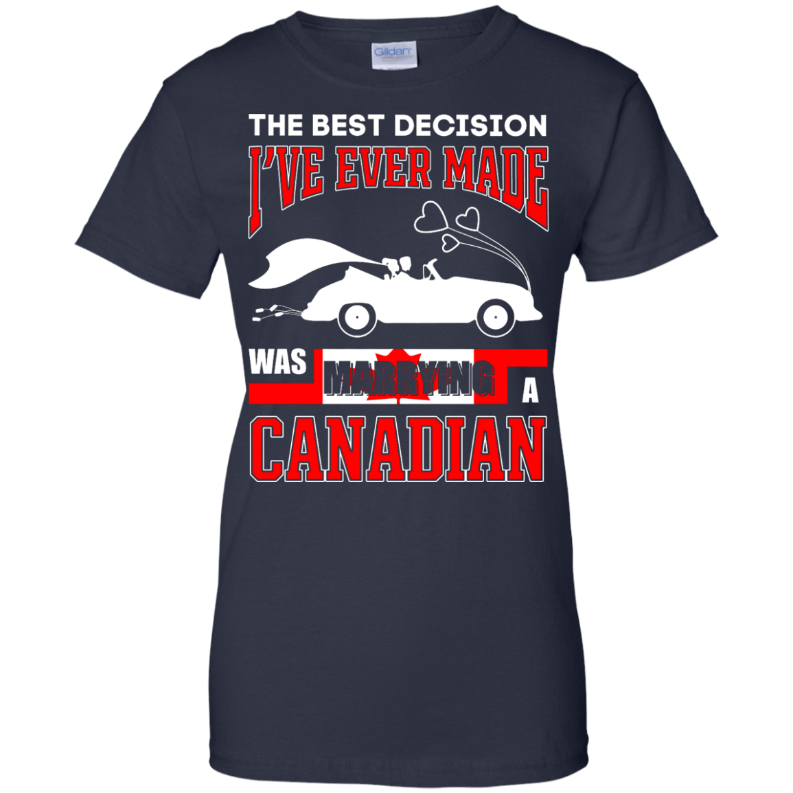 I've Ever Made Was Marrying A Canadian-T-Shirt & Hoodie-Women's T-Shirt-Navy