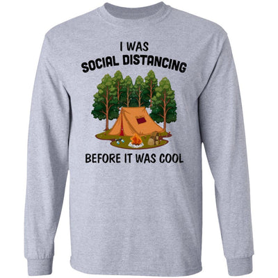 I Was Social Distancing Before It Was Cool Camping Lover-T-Shirt & Hoodie-Long Sleeve T-Shirt-Sport Grey