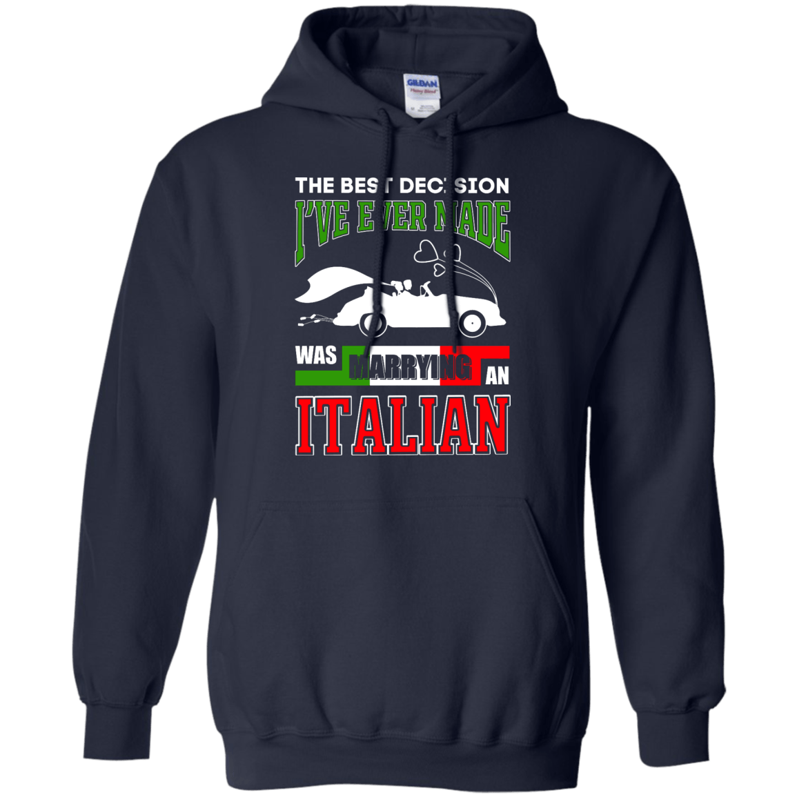 I've Ever Made Was Marrying An Italian-T-Shirt & Hoodie-Pullover Hoodie-Navy