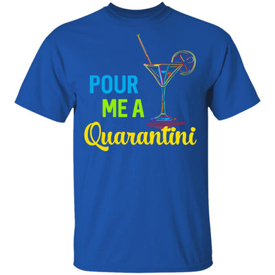 Pour Me A Quarantini Social Distance Quarentine-T-Shirt & Tank Top-Classic T-Shirt-Royal