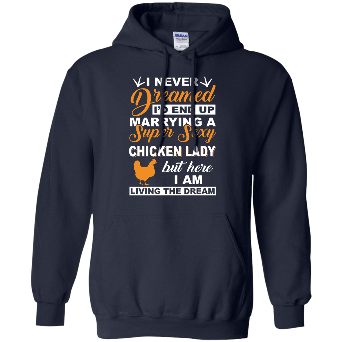 I'd End Up Marrying A Super Sexy Chicken Lady-T-Shirt & Hoodie-Pullover Hoodie-Navy