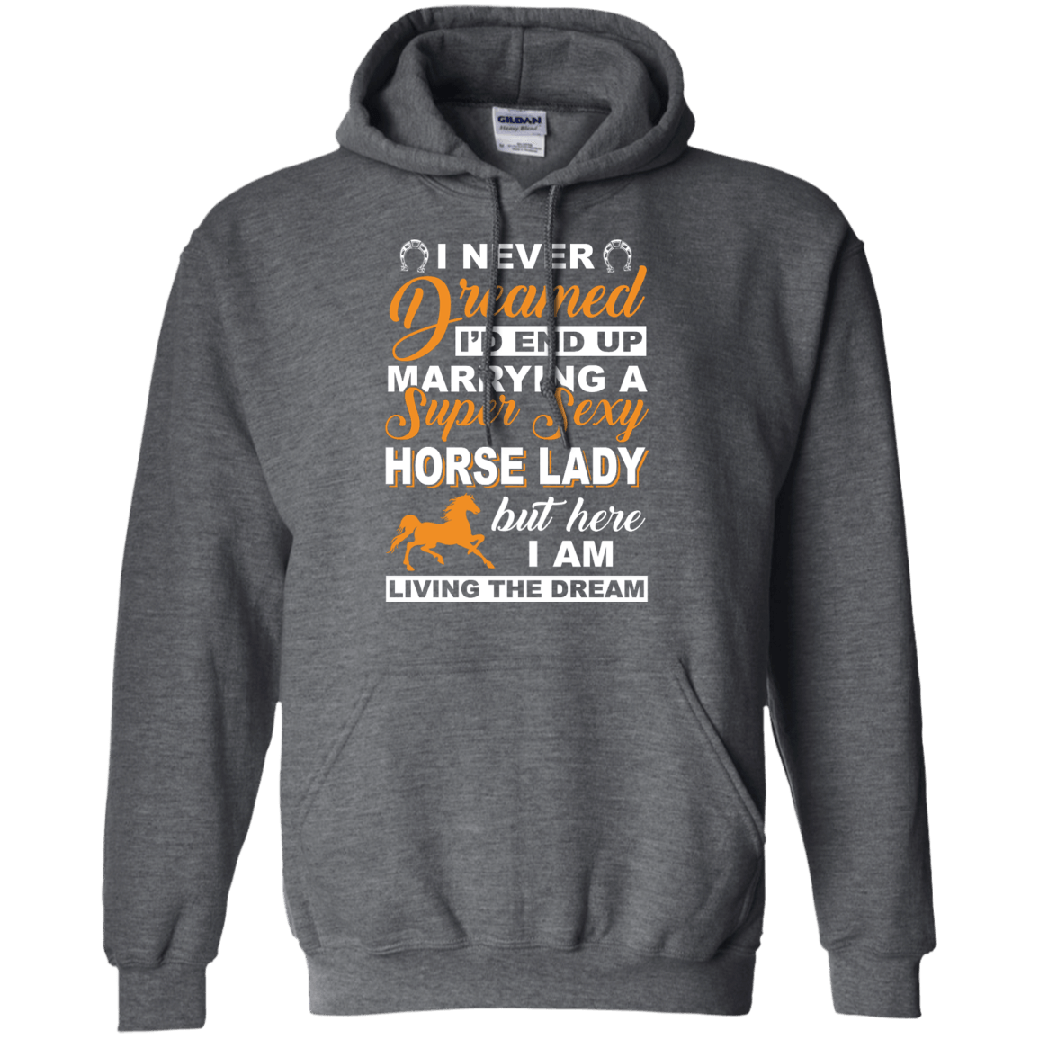 I'd End Up Marrying A Super Sexy Horse Lady-T-Shirt & Hoodie-Pullover Hoodie-Dark Heather