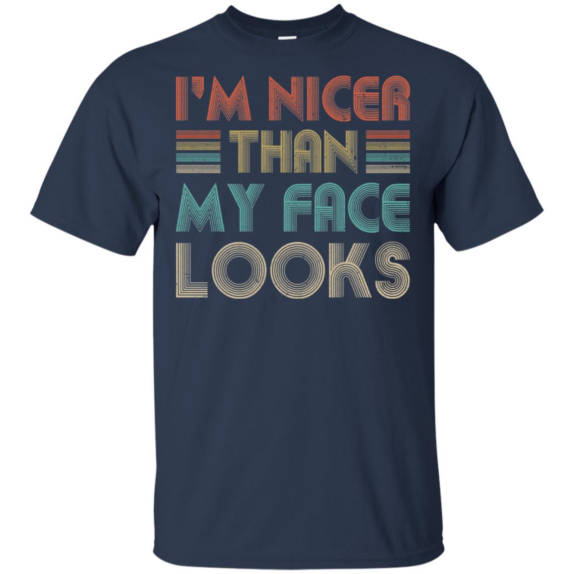 I'm Nicer Than My Face Looks Vintage Funny Saying-T-Shirt & Hoodie-Classic T-Shirt-Navy