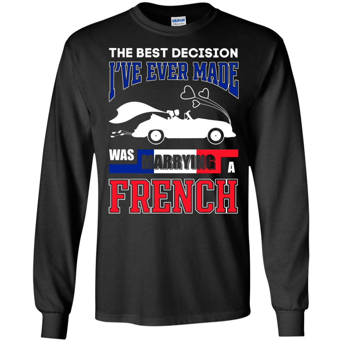 I've Ever Made Was Marrying A French-T-Shirt & Hoodie-Long Sleeve T-Shirt-Black