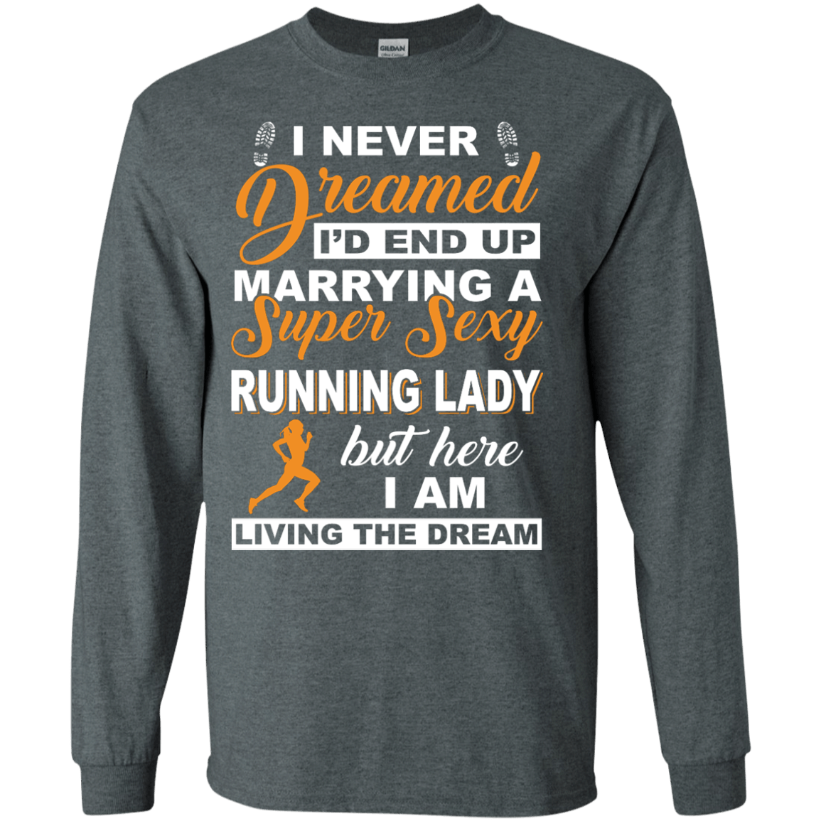 I'd End Up Marrying A Super Sexy Running Lady-T-Shirt & Hoodie-Long Sleeve T-Shirt-Dark Heather