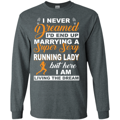 I'd End Up Marrying A Super Sexy Running Lady-T-Shirt & Hoodie-Long Sleeve T-Shirt-Dark Heather