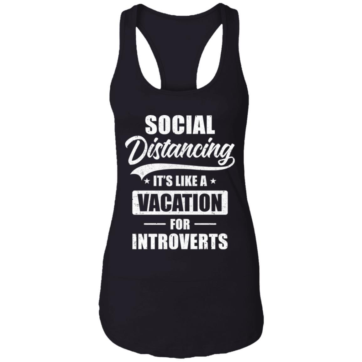 Social Distancing It's Like A Vacation For Introverts-T-Shirt & Tank Top-Women's Ideal Racerback Tank-Black