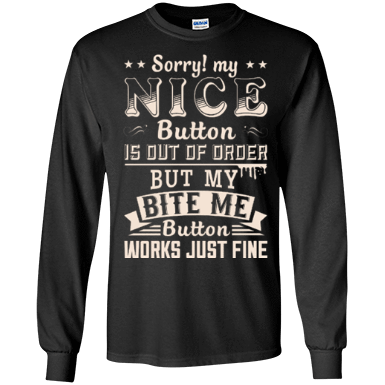 Sorry My Nice Button Is Out Of Order-T-Shirt & Hoodie-Long Sleeve T-Shirt-Black