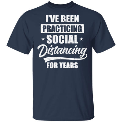 I've Been Social Distancing For Years Quarantine Funny-T-Shirt & Tank Top-Classic T-Shirt-Navy