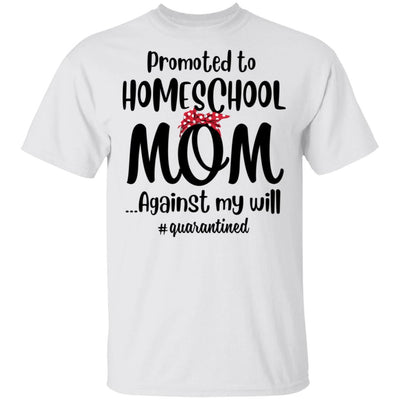 Promoted To Home School Mom Social Distancing Quarantine-T-Shirt & Tank Top-Classic T-Shirt-White