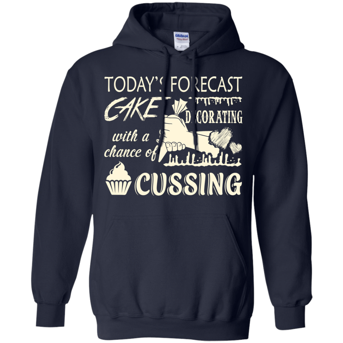 Today's Forecast Cake Decorating With A Chance Of Cussing-T-Shirt & Hoodie-Pullover Hoodie-Navy