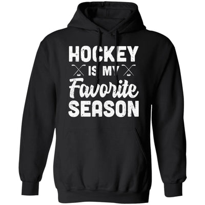Hockey Is My Favorite Season Cool Saying For Sports Lovers-T-Shirt & Hoodie-Pullover Hoodie-Black