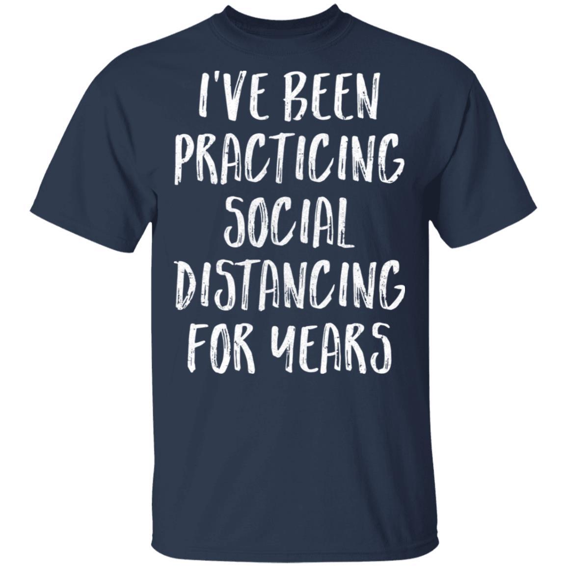 I've Been Social Distancing For Years Funny Quarantine-T-Shirt & Tank Top-Classic T-Shirt-Navy