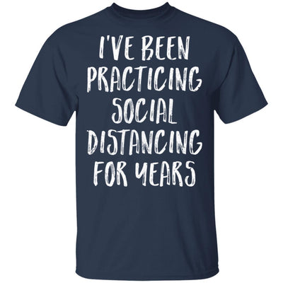 I've Been Social Distancing For Years Funny Quarantine-T-Shirt & Tank Top-Classic T-Shirt-Navy