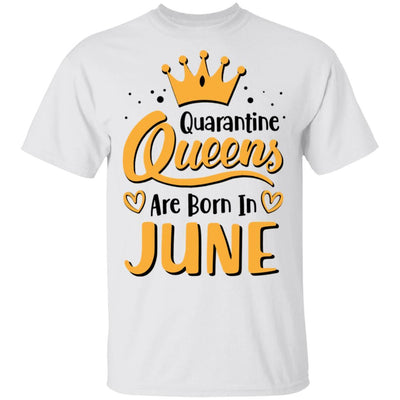 Quarantine Queens Are Born In June Social Distancing-T-Shirt & Tank Top-Classic T-Shirt-White