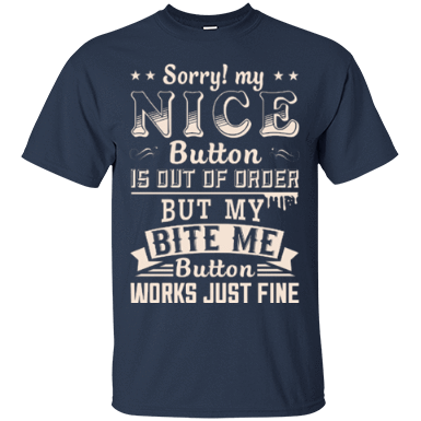 Sorry My Nice Button Is Out Of Order-T-Shirt & Hoodie-Classic T-Shirt-Navy