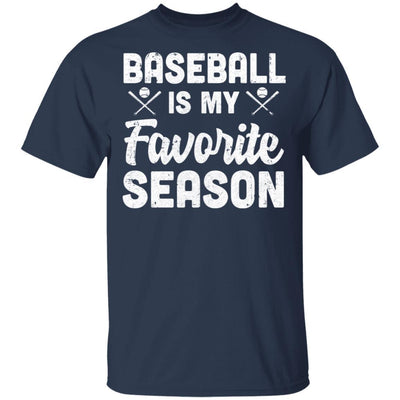 Baseball Is My Favorite Season Cool Saying For Sports Lovers-T-Shirt & Hoodie-Classic T-Shirt-Navy