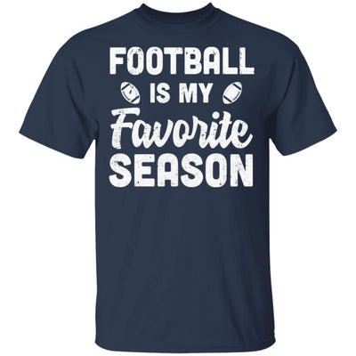 Football Is My Favorite Season Cool Saying For Sports Lovers-T-Shirt & Hoodie-Classic T-Shirt-Navy