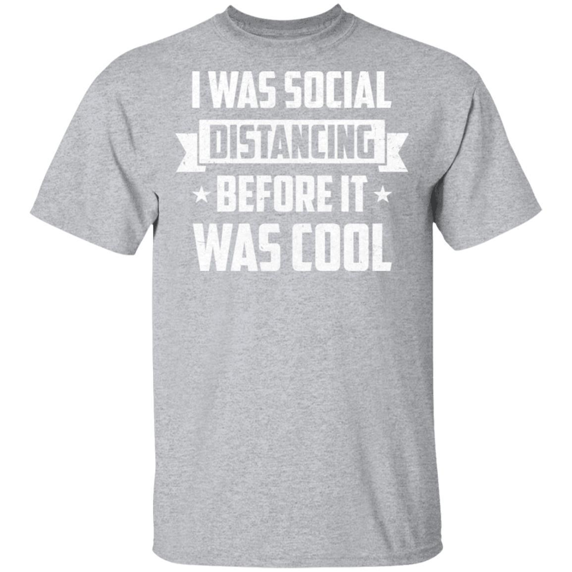 I Was Social Distancing Before It Was Cool Introvert-T-Shirt & Hoodie-Classic T-Shirt-Sport Grey