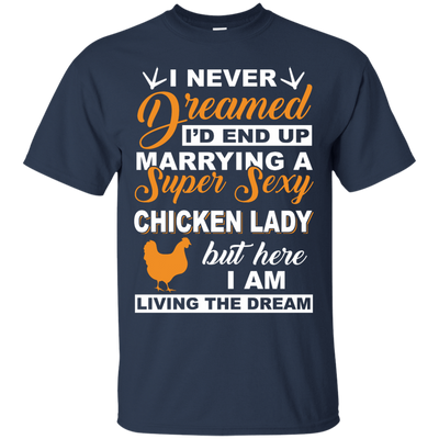 I'd End Up Marrying A Super Sexy Chicken Lady-T-Shirt & Hoodie-Classic T-Shirt-Navy